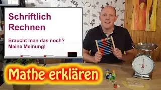 Schriftliches Rechnen: Sinn oder Unsinn | Mathe erklären