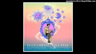 Lil peep - Supernova/Reflection (feat. Slug Christ) [Prod.Slug † Christ]