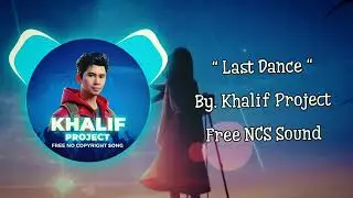 LAST DANCE / NO COPYRIGHT SONG / NCS / Free Music