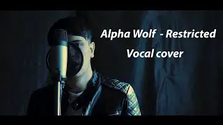 Alpha Wolf - Restricted (R18+) (Vocal cover)