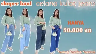 SHOPEE HAUL CELANA KULOT JEANS MURAH MERIAH MEVVAH || mulai dari 50 ribuan