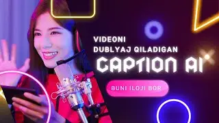 SUN'IY INTELEKT YORDAMIDA VIDEONI DUBLAJ QILISH || CAPTIONS AI BILAN SUBTITR YOZISH