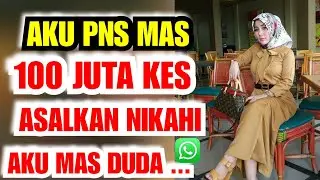 SUMPAH DEMI ALLAH 100 JUTA KES MAS ASALKAN NIKAHI AKU SEKARANG AKU JANDA PROFESI PNS GAK PUNYA ANAK