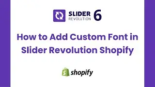 How to Add and Use Custom Font in Slider Revolution Shopify
