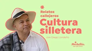 RELATOS CALLEJEROS | Cap. 3 - Cultura Silletera, la tradición que da vida a la Feria de las Flores