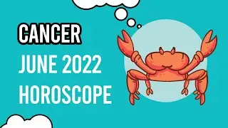 CANCER June 2022 Horoscope 