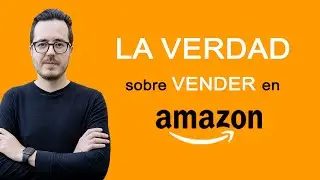 La VERDAD Sobre Vender en AMAZON FBA