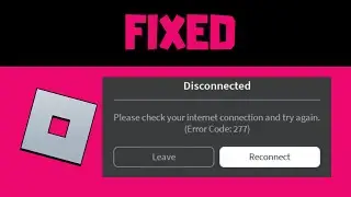 How to FIX Roblox ERROR Code 277 - 100% SOLVED