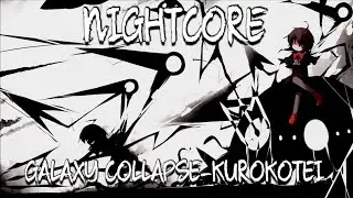 Nightcore-Galaxy Collapse(黒皇帝 Kurokotei)
