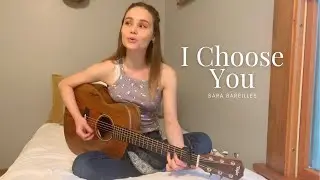 i choose you | Sara Bareilles cover