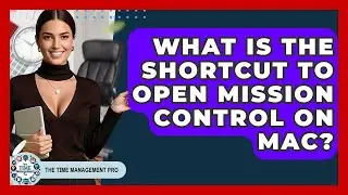 What Is The Shortcut To Open Mission Control On Mac? - The Time Management Pro