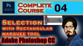 04  Selection with Rectangular marquee tool | Adobe Photoshop CC 2018 |  Graphic Designing | SK Zai