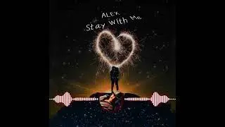 Alex - Stay With Me