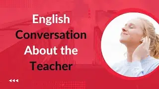 English Conversation About The Teacher | English Story | English Conversations | Listening Practice