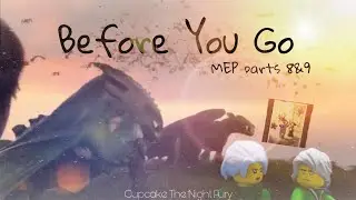 Httyd/Ninjago || Before You Go || MEP parts 8&9 for toothless the night fury hiccup the brave