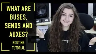 What are Buses, Sends and Auxes? (Routing Tutorial)