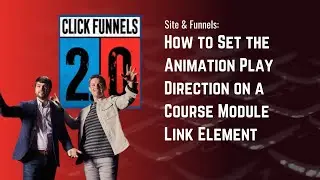How to Set the Animation Play Direction on a Course Module Link Element in ClickFunnels 2.0