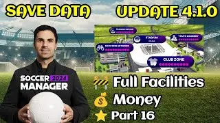 Soccer Manager 2024 Full Facilities Save Data Update - Part 16