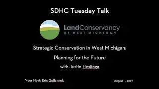 SDHC Tuesday Talk Strategic Conservation in West Michigan 8-11-2020