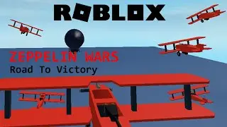 ZEPPELIN WARS | ROBLOX | The Road to Victory