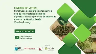 II Workshop - Fortalecimento do agroextrativismo e proteção de ambientes naturais no MSVP