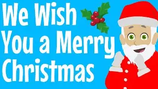 We Wish You a Merry Christmas  - Christmas Song For Kids!