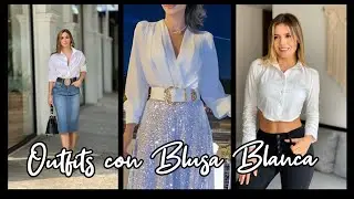 IDEAS DE OUTFITS PARA MUJER 2024 OUTFITS CON BLUSA BLANCA #moda2024mujer #atuendos #moda2024 #outfit