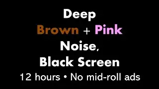 Deep Brown + Pink Noise, Black Screen 🟤🌸⬛ • 12 hours • No mid-roll ads