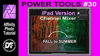 iPad- The channel mixer, Affinity Photo tutorial Powertools #30 Fall to Summer