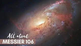All about Messier 106 || Messier 106 || 