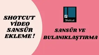 SHOTCUT BULANIKLAŞTIRMA VE SANSÜRLEME GÜNCELL (2022)