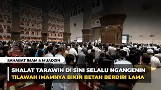 Shalat Tarawih Di Sini Selalu Ngangenin: Tilawah Para Imamnya Bikin Betah Berdiri Lama