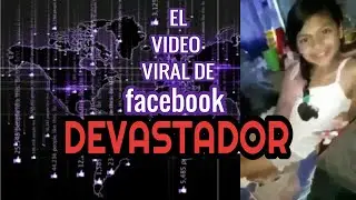 ⚠️ EL VÍDEO DE LA NIÑA QUE SE HIZO VIRAL EN FACEBOOK DEVASTADOR