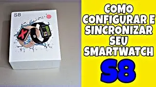 Como configurar e Sincronizar seu SmartWatch S8