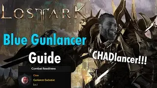 Lost Ark: Blue Gunlancer Guide | Get MVP EVERYTIME!!!