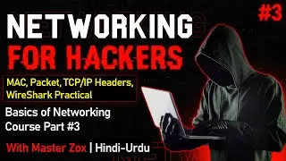 Networking for Hackers MAC,Packet,TCP/IP Headers Practical Part #3 With Master Zox 2023 Hindi - Urdu