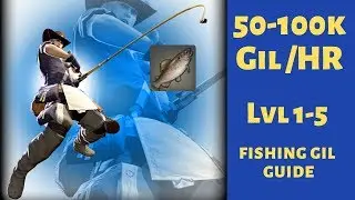 FFXIV Beginner's Gil Guide: Lvl 1-5 Fishing 50-100k Plus Per/HR