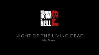 No More Room In Hell 2 - Night of the Living Dead Map Teaser