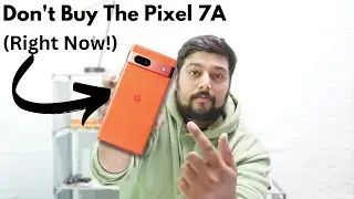 Don't Buy Google Pixel 7A : The Real Truth , No Marketing!