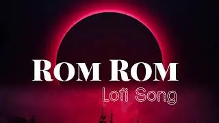 Bollywood Rom Rom Lofi Song| trending rom rom lofi song| #bollywood #lofisong #nocopyrightmusic