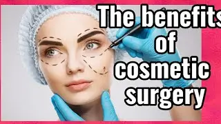 the benefits of cosmetic surgery
