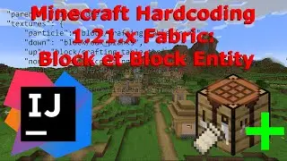 Minecraft Hardcoding 1.21.x Fabric: Explication et Ajout d'un Bloc et Bloc Entité Vanilla