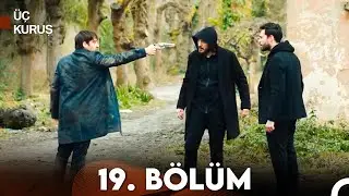 Üç Kuruş 19. Bölüm