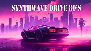 Best Synthwave Drive 80s 🎶 [ Synthwave Mix / Retrowave Mix/ Chillwave] 🎶 1980s Retrowave Mix