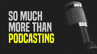 So Much More Than Podcasting