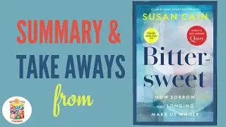 Summary & Takeways from Bittersweet by Susan Cain