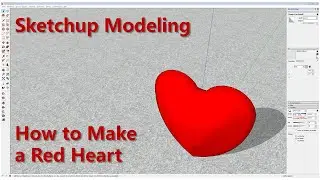 Sketchup Modeling - How to Make a Red Heart
