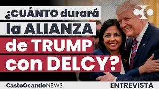 HOW LONG will the Trump-Delcy ALLIANCE last?