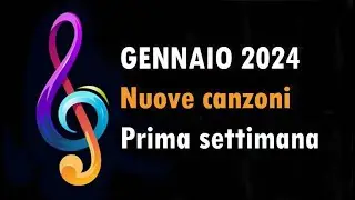 CANZONI NUOVE GENNAIO 2024 Prima Settimana