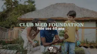 40 ans Fondation Club Med